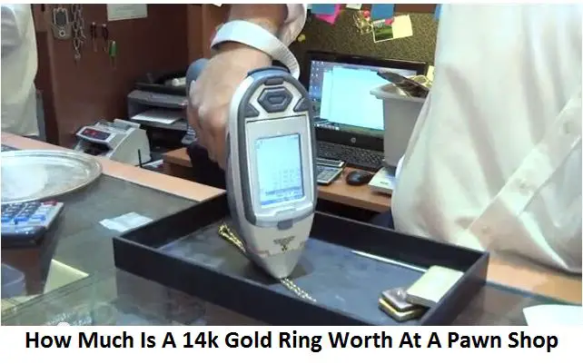 How Much Is A 14k Gold Ring Worth At A Pawn Shop