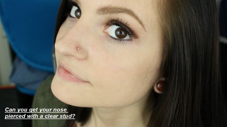 your nose pierced with a clear stud 