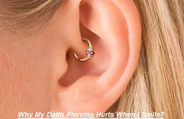 Why Does My Daith Piercing Hurt When I Smile? Experts Advice - Piercinghome