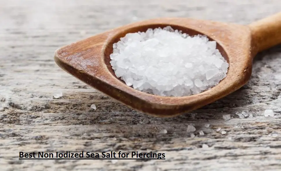 Best Non Iodized Sea Salt for Piercings in 2020 Type of
