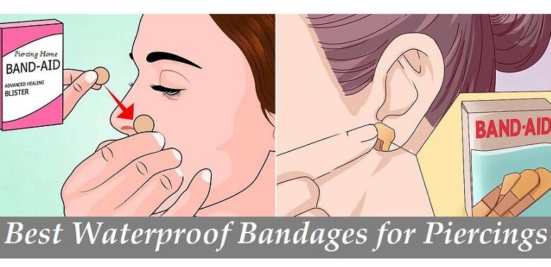 Best Waterproof Bandages for Piercings