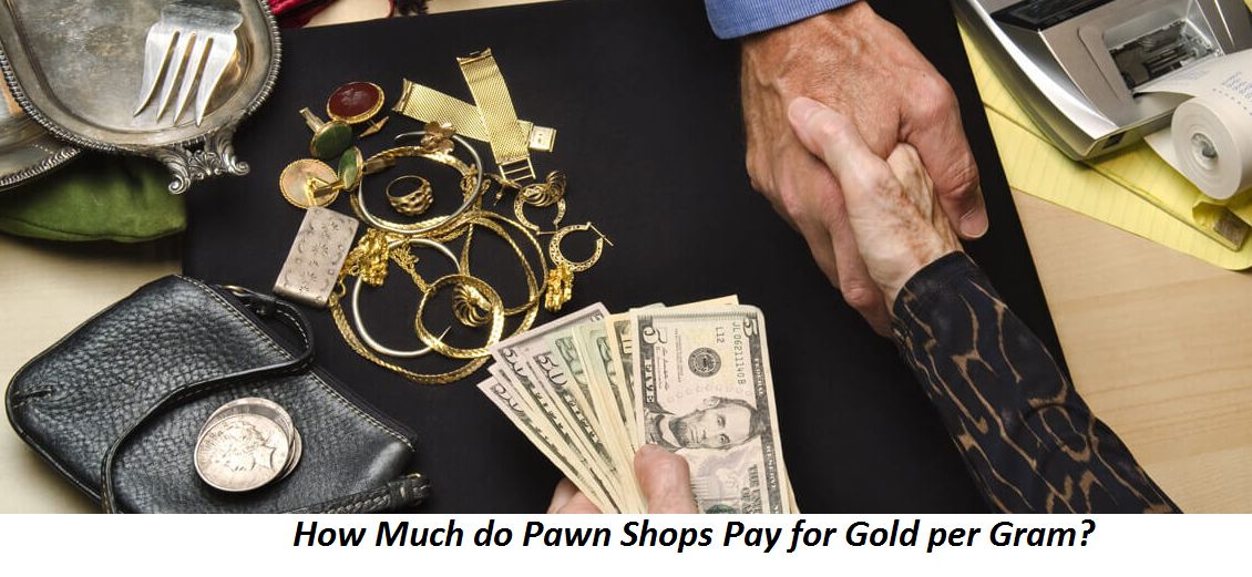 How Much do Pawn Shops Pay for Gold per Gram? - Piercinghome