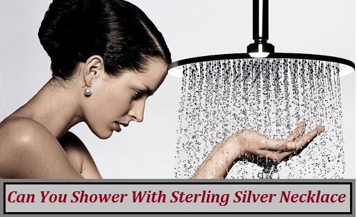 can you shower with sterling silver necklace