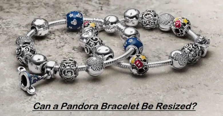 Can You Get a Pandora Bracelet Resized?