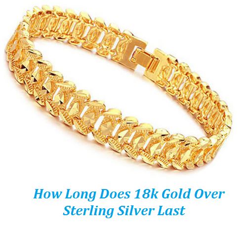 how long does 18k gold over sterling silver last