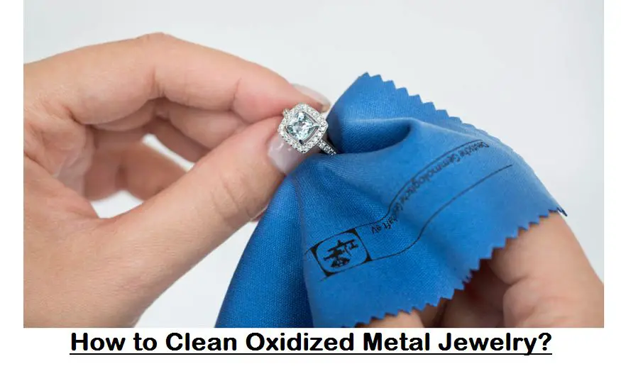 How to Clean Oxidized Metal Jewelry? Complete Guide Piercinghome