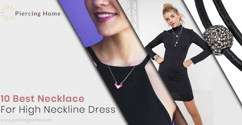 10 Best Necklace For High Neckline Dress 2021