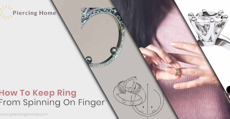 How To Keep Ring From Spinning On Finger?
