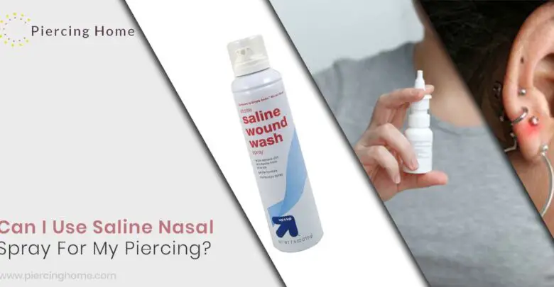 Can I Use Saline Nasal Spray For My Piercing?