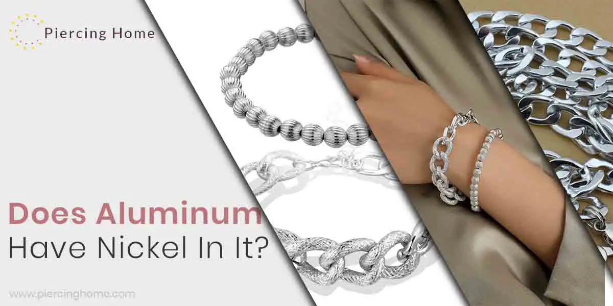 Does Aluminum Have Nickel In It? Top Answers For You! Piercinghome