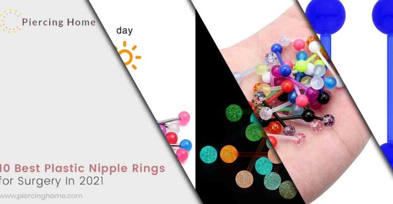 10 Best Plastic Nipple Rings for Surgery In 2021