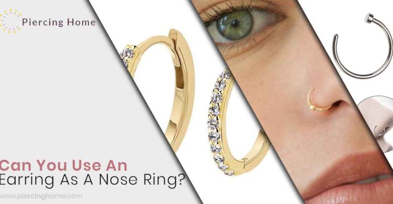 Can You Use An Earring As A Nose Ring?