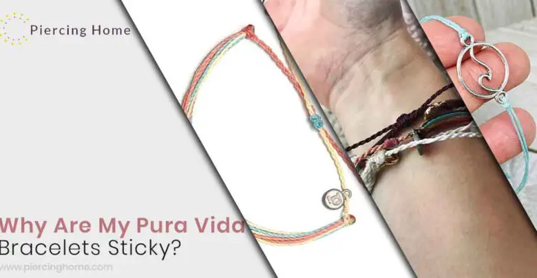 Why Are My Pura Vida Bracelets Sticky?