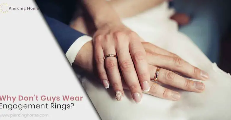 Why Don’t Guys Wear Engagement Rings?