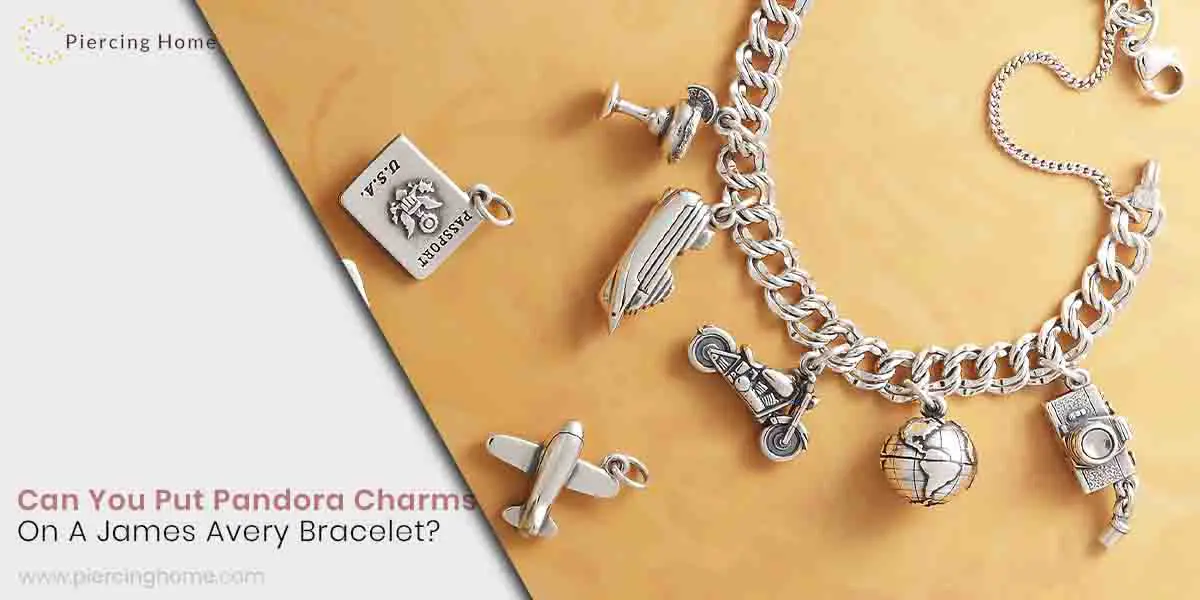 Can You Put Pandora Charms On A James Avery Bracelet? Piercinghome