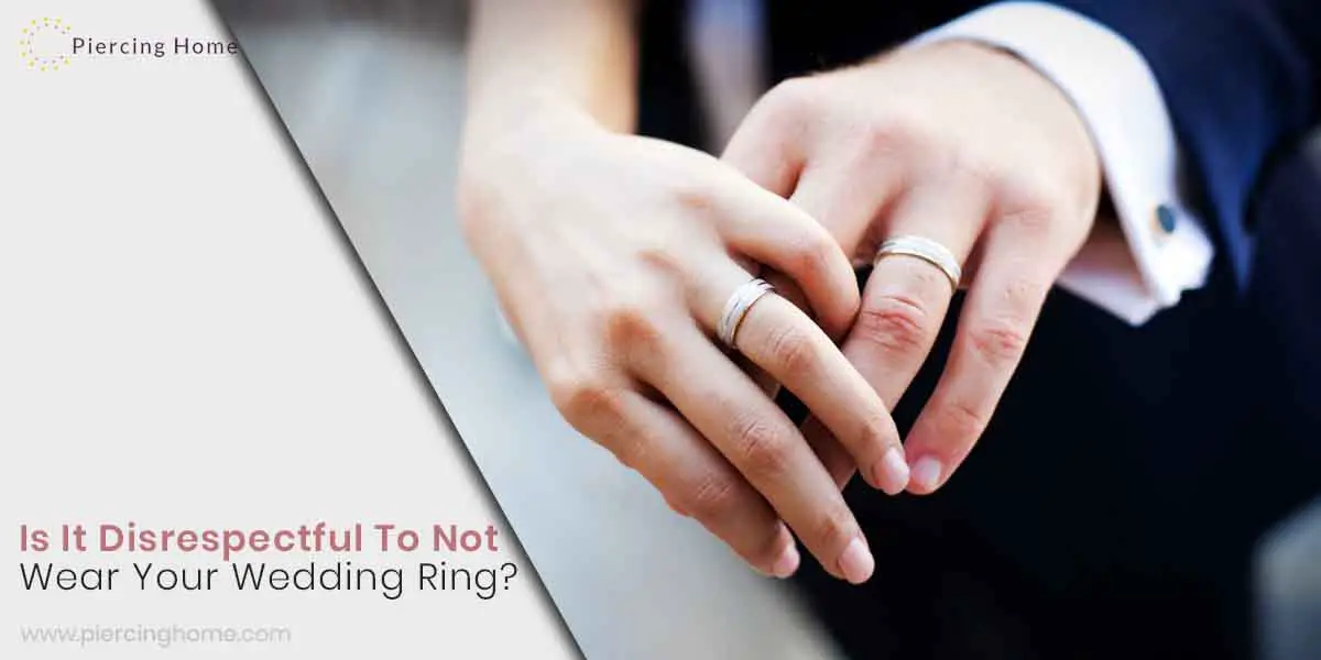 Is It Disrespectful To Not Wear Your Wedding Ring? - Piercinghome