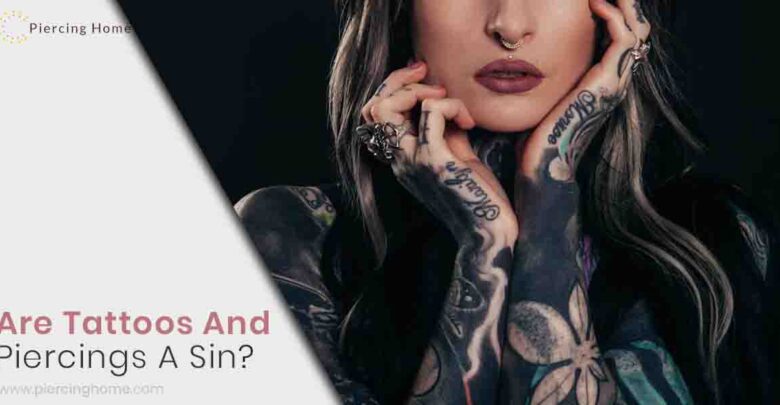 Are Tattoos And Piercings A Sin?